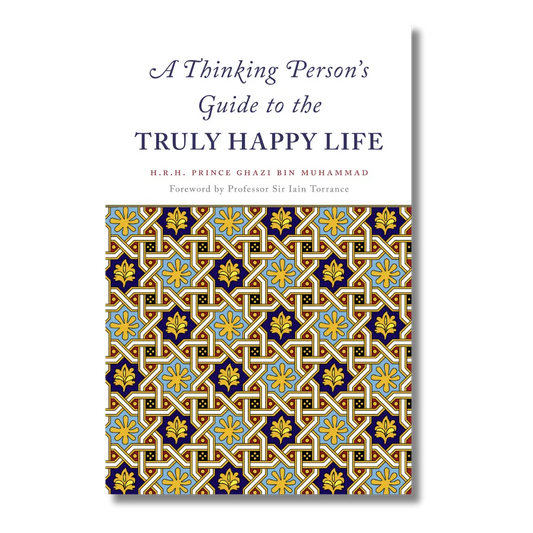 A Thinking Person's Guide to the Truly Happy Life