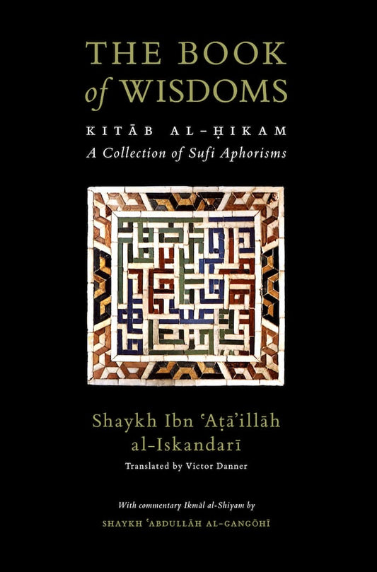 The Book Of Wisdoms [Kitab al-Hikam with Ikmal al-Shiyam]