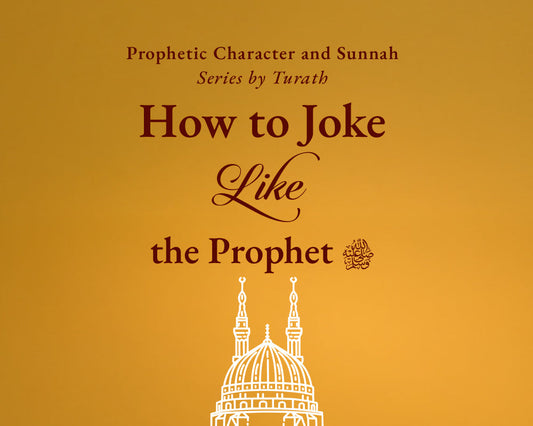 How to Joke Like the Prophet ﷺ