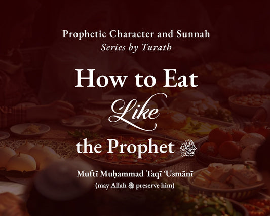 How to Eat Like the Prophet ﷺ