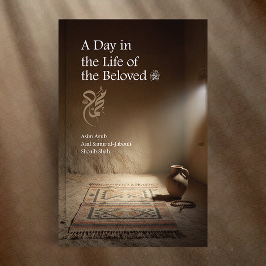 A Day in the Life of the Beloved ﷺ