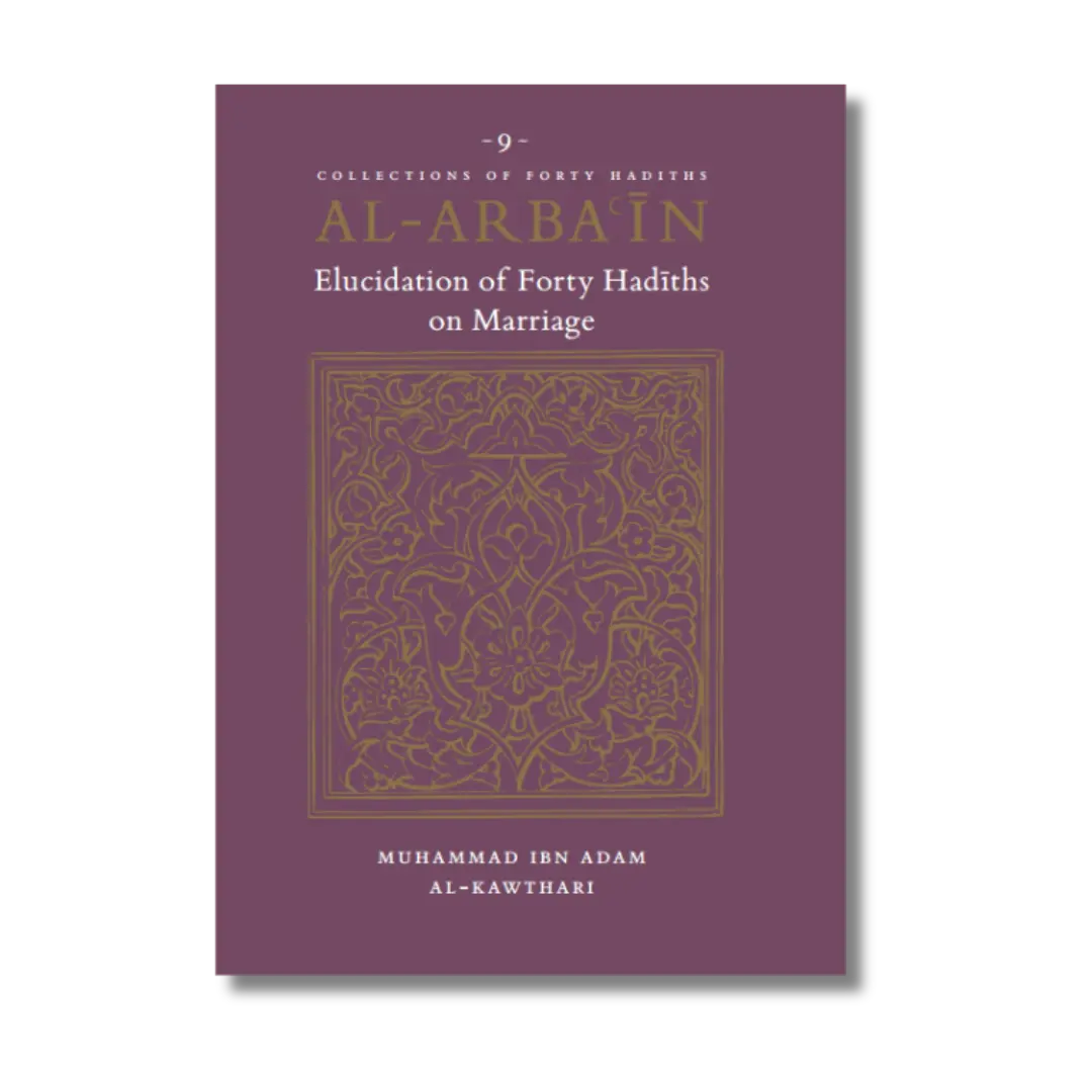 Al-Arbain - Elucidation of Forty Hadiths on Marriage