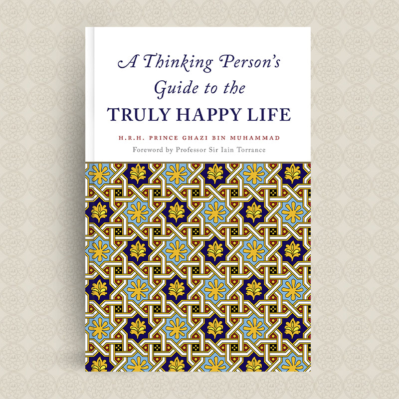 A Thinking Person's Guide to the Truly Happy Life