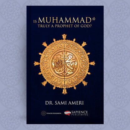 Is Muhammad ﷺ Truly a Prophet of God?