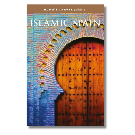 Huma's Travel Guide to Islamic Spain