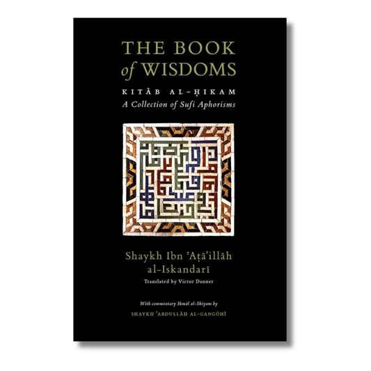 The Book Of Wisdoms [Kitab al-Hikam with Ikmal al-Shiyam]