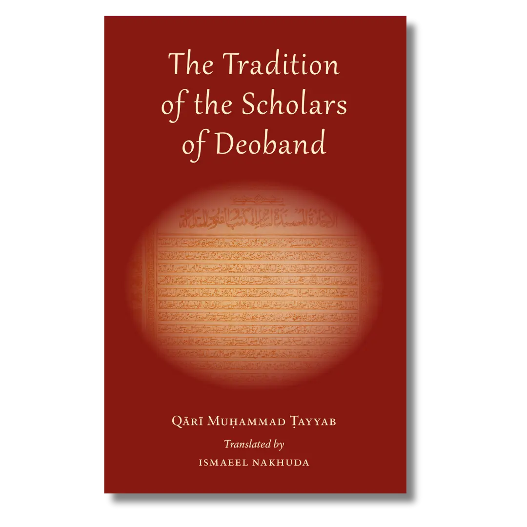 The Tradition of the Scholars of Deoband – Turath Publishing