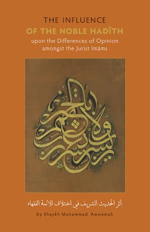 Influence of The Noble Hadith Upon Differences of Opinion Amongst The Jurist Imams